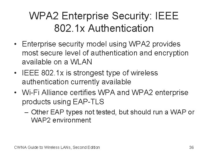 WPA 2 Enterprise Security: IEEE 802. 1 x Authentication • Enterprise security model using