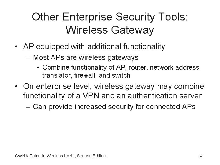 Other Enterprise Security Tools: Wireless Gateway • AP equipped with additional functionality – Most