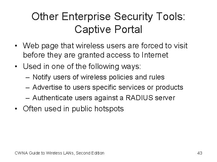 Other Enterprise Security Tools: Captive Portal • Web page that wireless users are forced