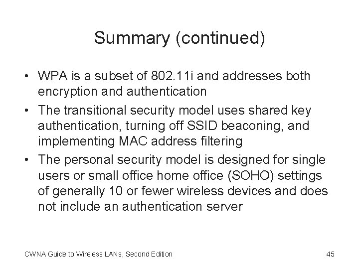 Summary (continued) • WPA is a subset of 802. 11 i and addresses both