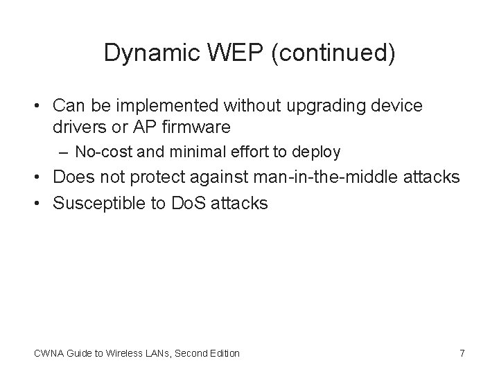 Dynamic WEP (continued) • Can be implemented without upgrading device drivers or AP firmware