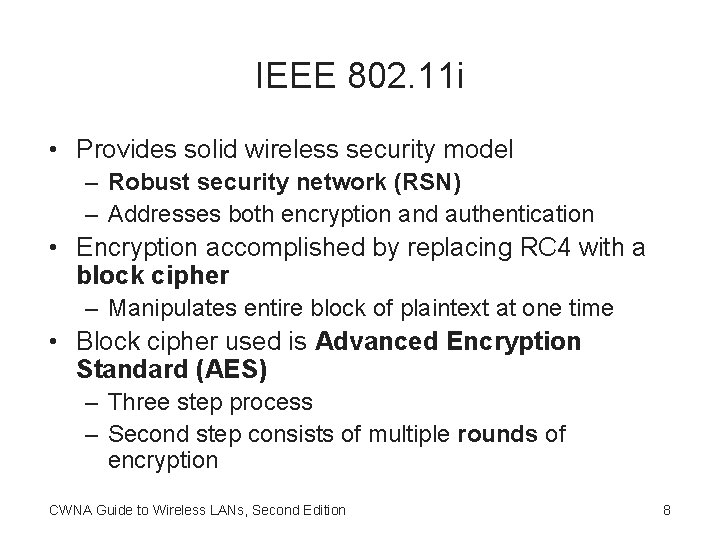IEEE 802. 11 i • Provides solid wireless security model – Robust security network