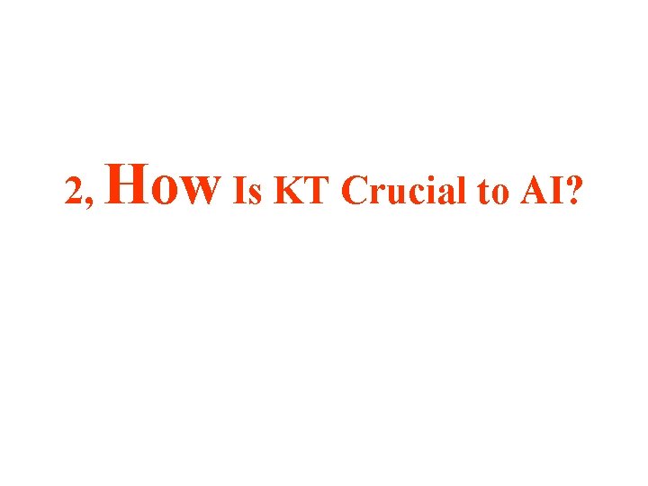 2, How Is KT Crucial to AI? 