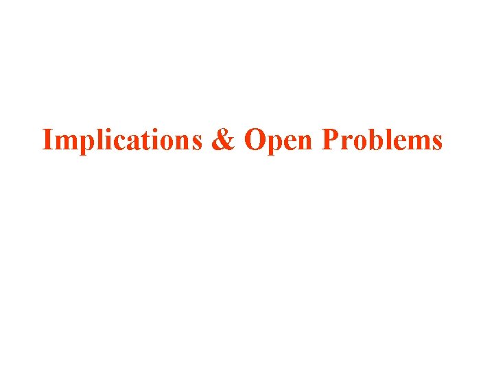 Implications & Open Problems 