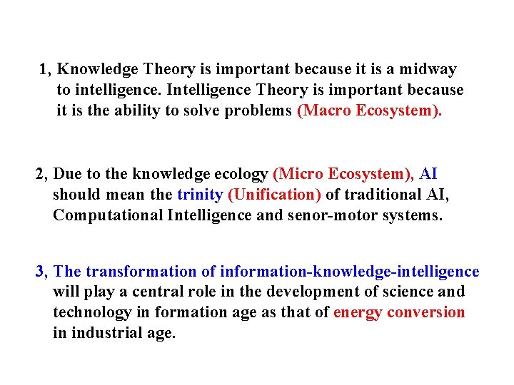 1, Knowledge Theory is important because it is a midway to intelligence. Intelligence Theory