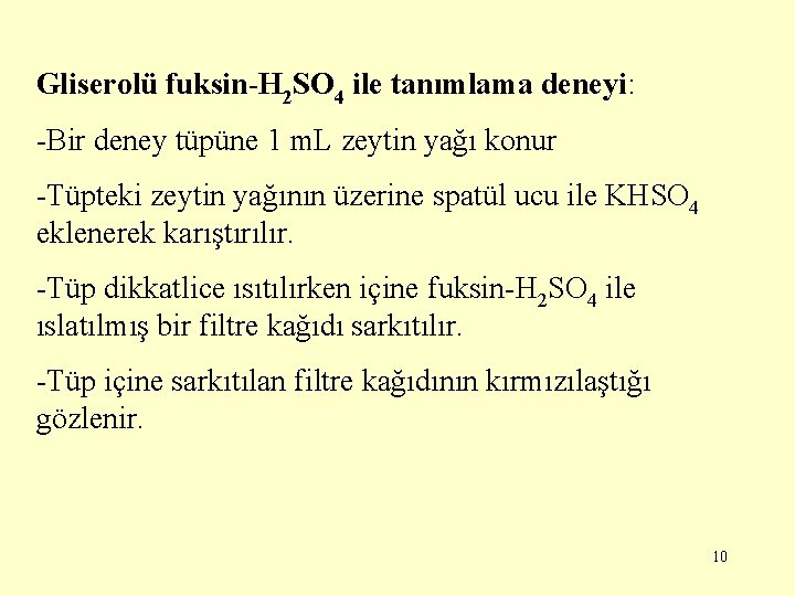 Gliserolü fuksin-H 2 SO 4 ile tanımlama deneyi: -Bir deney tüpüne 1 m. L