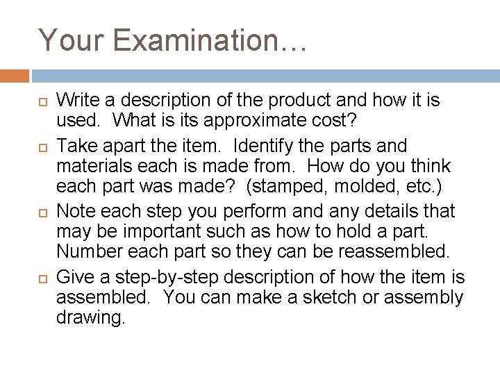 Your Examination… Write a description of the product and how it is used. What