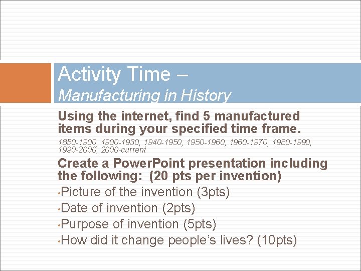 Activity Time – Manufacturing in History Using the internet, find 5 manufactured items during