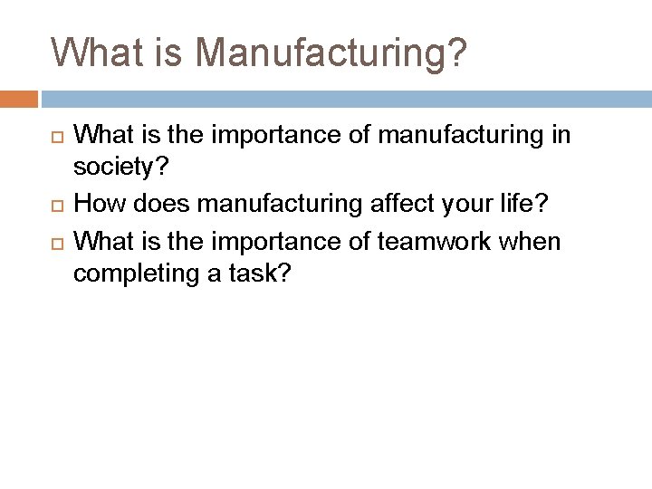 What is Manufacturing? What is the importance of manufacturing in society? How does manufacturing What is Manufacturing? What is the importance of manufacturing in society? How does manufacturing