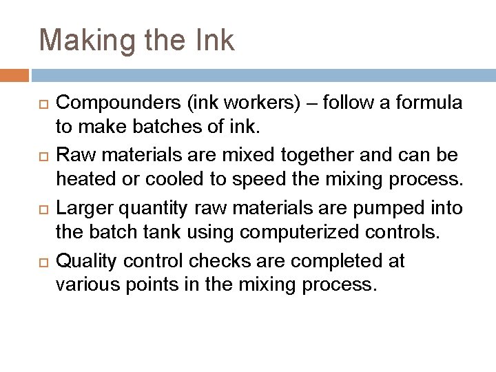 Making the Ink Compounders (ink workers) – follow a formula to make batches of Making the Ink Compounders (ink workers) – follow a formula to make batches of