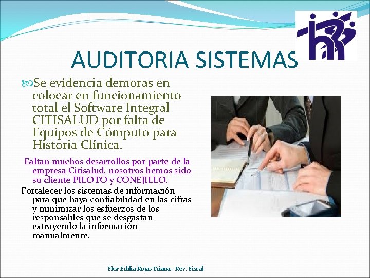 AUDITORIA SISTEMAS Se evidencia demoras en colocar en funcionamiento total el Software Integral CITISALUD