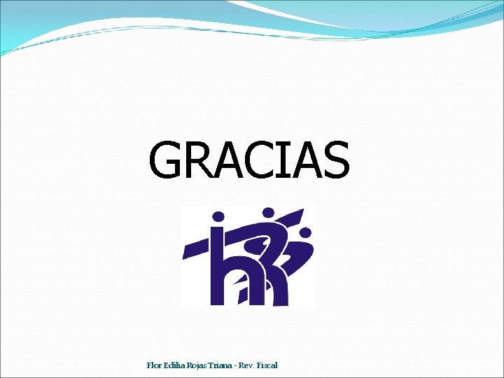 GRACIAS Flor Edilia Rojas Triana - Rev. Fiscal 