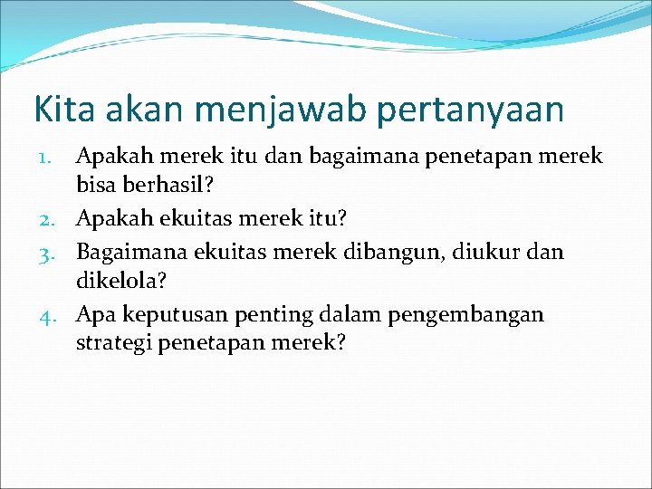 Kita akan menjawab pertanyaan Apakah merek itu dan bagaimana penetapan merek bisa berhasil? 2.