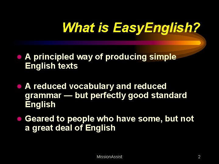 What is Easy. English? l A principled way of producing simple English texts l