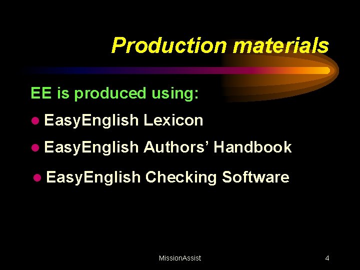 Production materials EE is produced using: l Easy. English Lexicon l Easy. English Authors’