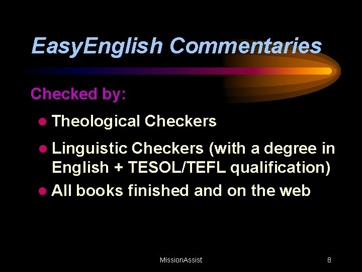 Easy. English Commentaries Checked by: l Theological Checkers l Linguistic Checkers (with a degree