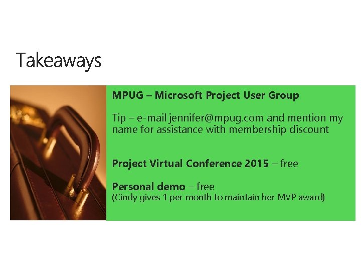 MPUG – Microsoft Project User Group Tip – e-mail jennifer@mpug. com and mention my