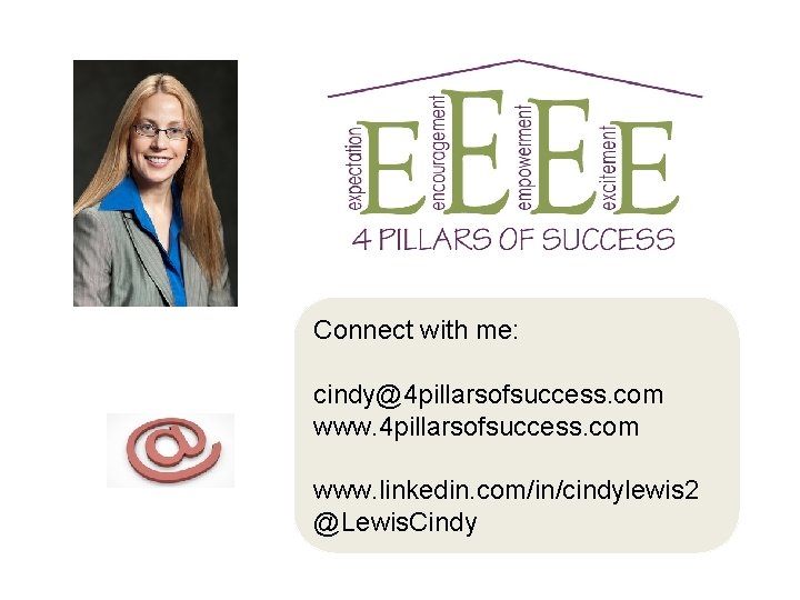 Connect with me: cindy@4 pillarsofsuccess. com www. linkedin. com/in/cindylewis 2 @Lewis. Cindy mpug. com