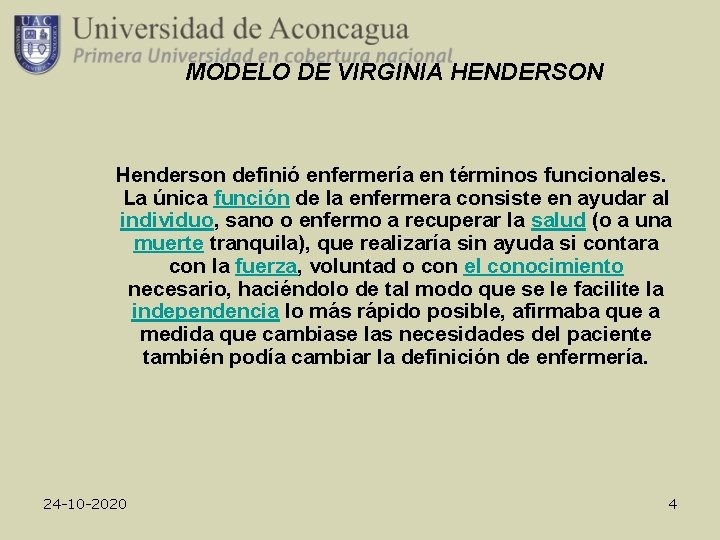 MODELO DE VIRGINIA HENDERSON Henderson definió enfermería en términos funcionales. La única función de