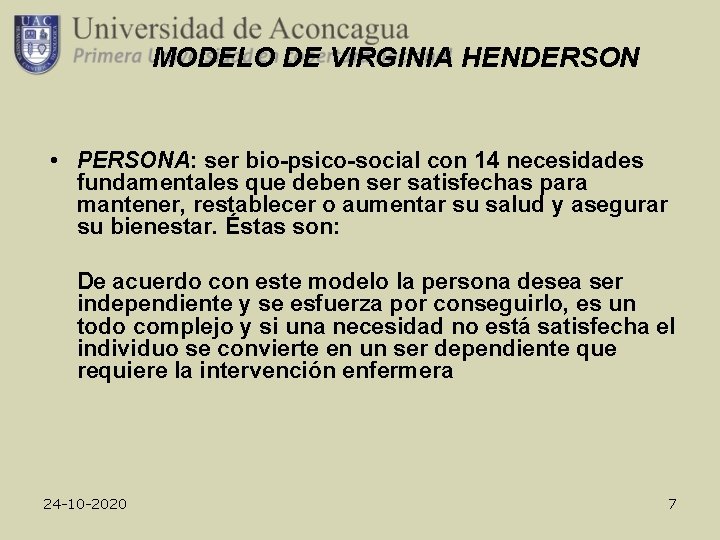 MODELO DE VIRGINIA HENDERSON • PERSONA: ser bio-psico-social con 14 necesidades fundamentales que deben