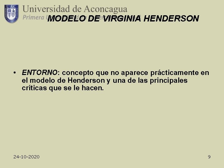 MODELO DE VIRGINIA HENDERSON • ENTORNO: concepto que no aparece prácticamente en el modelo
