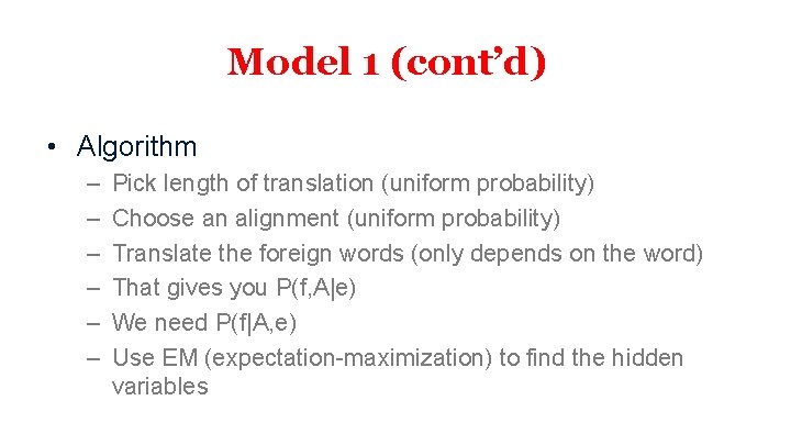 Model 1 (cont’d) • Algorithm – – – Pick length of translation (uniform probability)