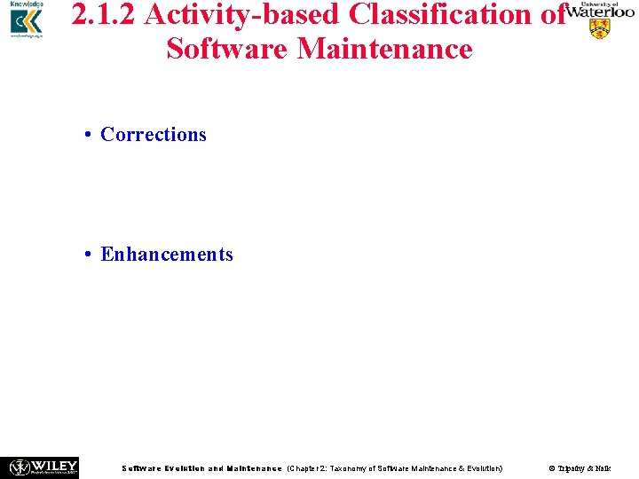 2. 1. 2 Activity-based Classification of Software Maintenance n Kitchenham et al. organize maintenance