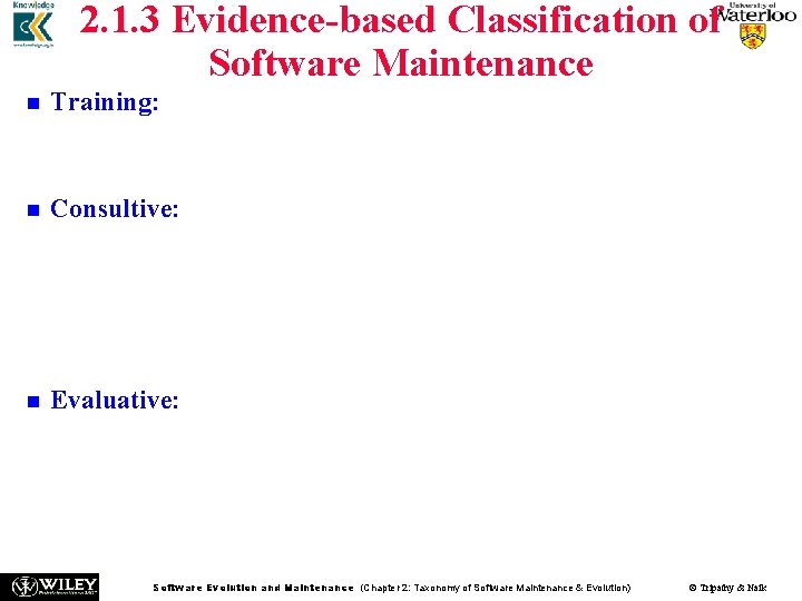 2. 1. 3 Evidence-based Classification of Software Maintenance n Training: This means training the