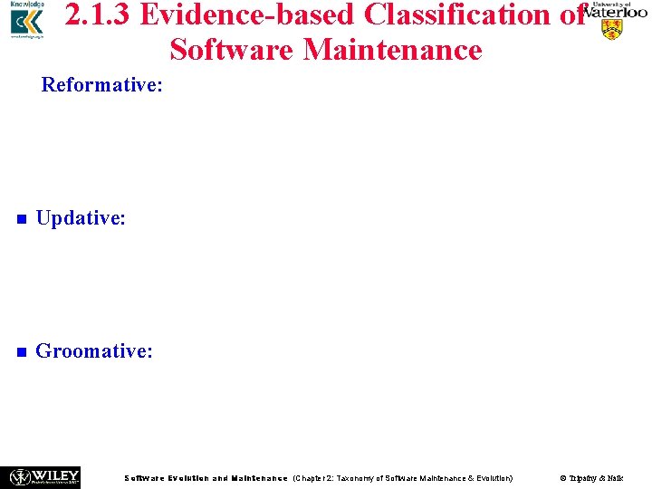 2. 1. 3 Evidence-based Classification of Software Maintenance n Reformative: Ordinary activities in this