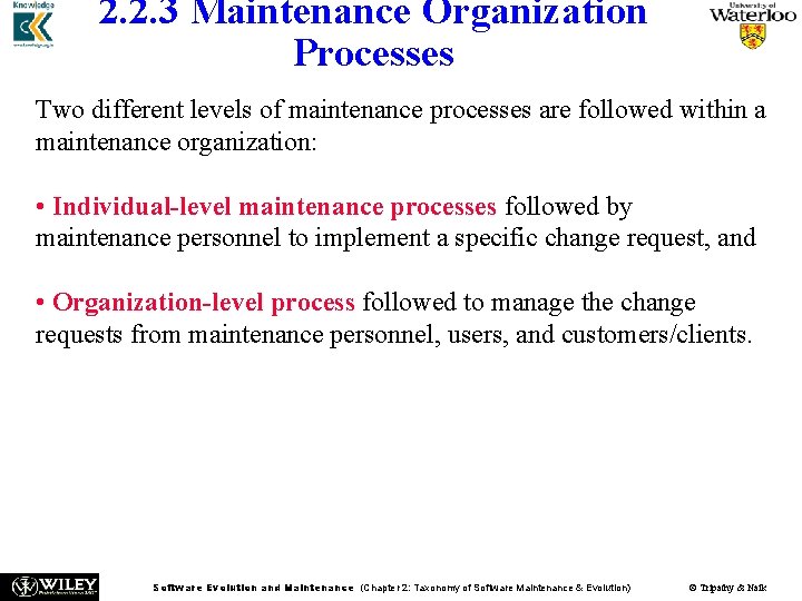 2. 2. 3 Maintenance Organization Processes Two different levels of maintenance processes are followed