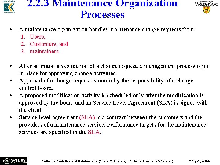 2. 2. 3 Maintenance Organization Processes • A maintenance organization handles maintenance change requests