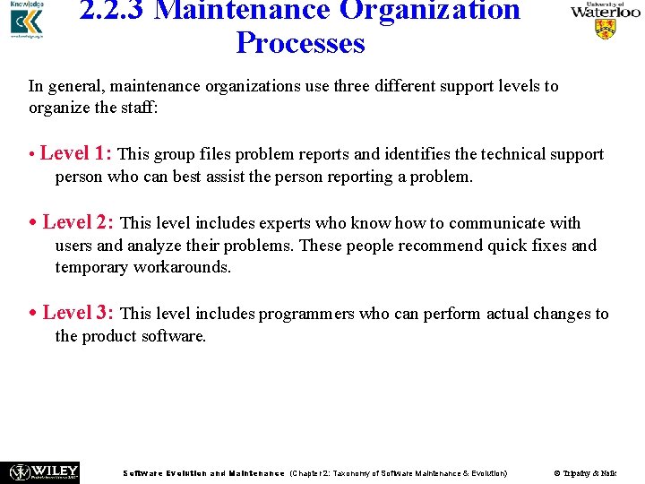 2. 2. 3 Maintenance Organization Processes In general, maintenance organizations use three different support