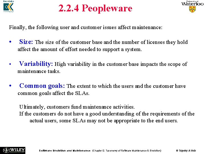 2. 2. 4 Peopleware Finally, the following user and customer issues affect maintenance: •
