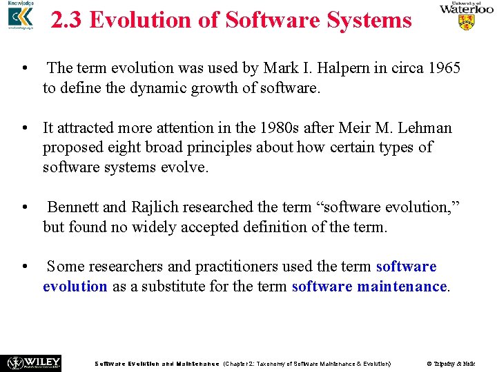 2. 3 Evolution of Software Systems • The term evolution was used by Mark