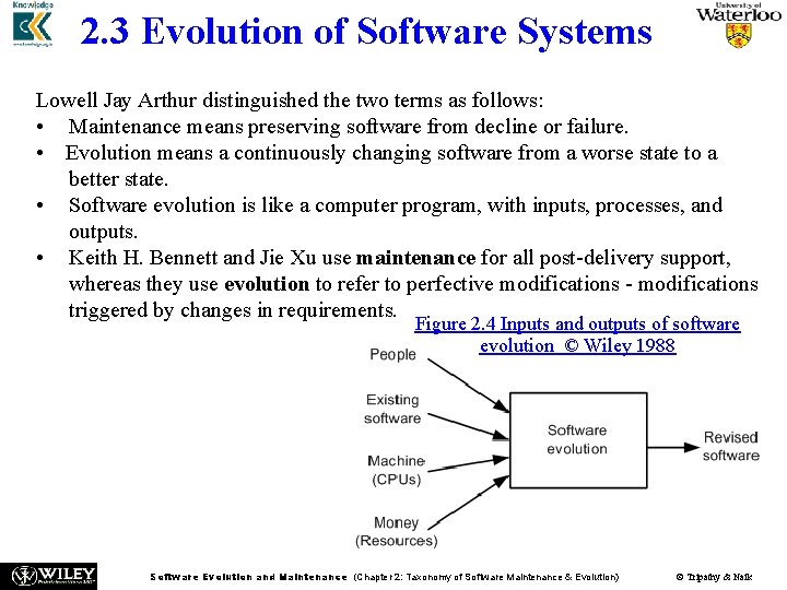 2. 3 Evolution of Software Systems Lowell Jay Arthur distinguished the two terms as