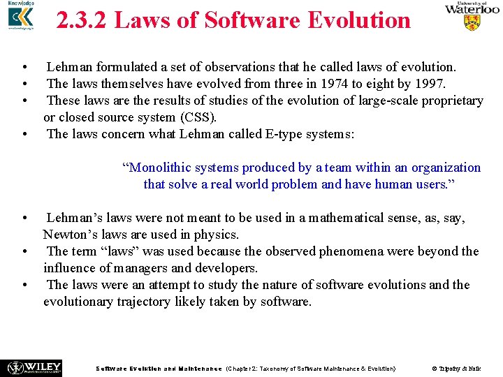 2. 3. 2 Laws of Software Evolution • • Lehman formulated a set of