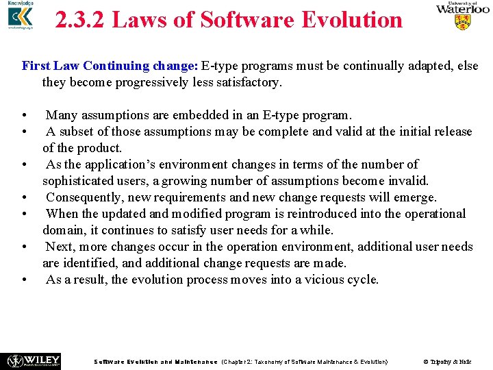 2. 3. 2 Laws of Software Evolution First Law Continuing change: E-type programs must