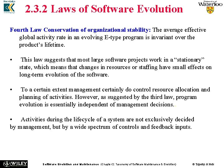 2. 3. 2 Laws of Software Evolution Fourth Law Conservation of organizational stability: The