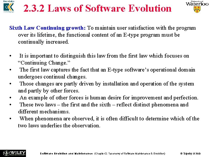 2. 3. 2 Laws of Software Evolution Sixth Law Continuing growth: To maintain user