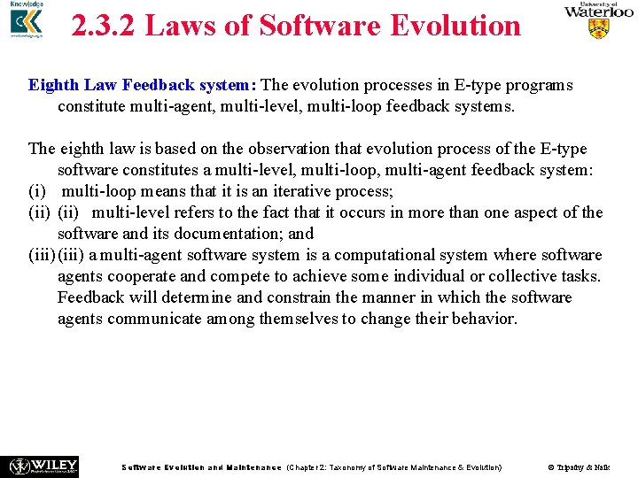 2. 3. 2 Laws of Software Evolution Eighth Law Feedback system: The evolution processes