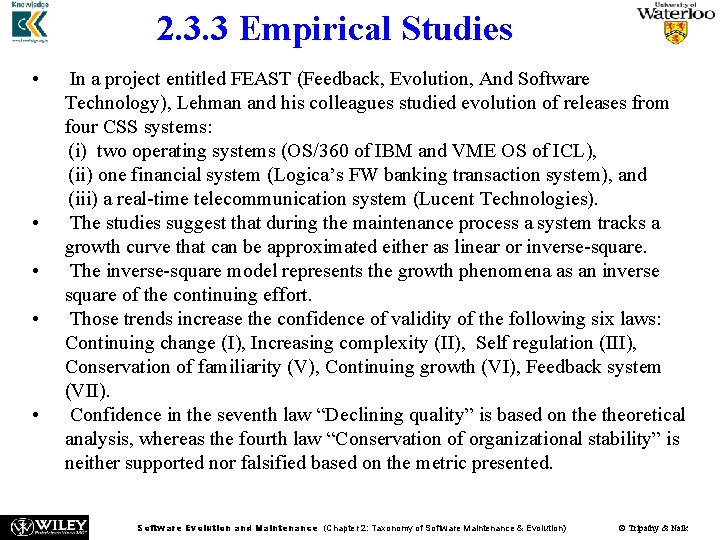 2. 3. 3 Empirical Studies • • • In a project entitled FEAST (Feedback,