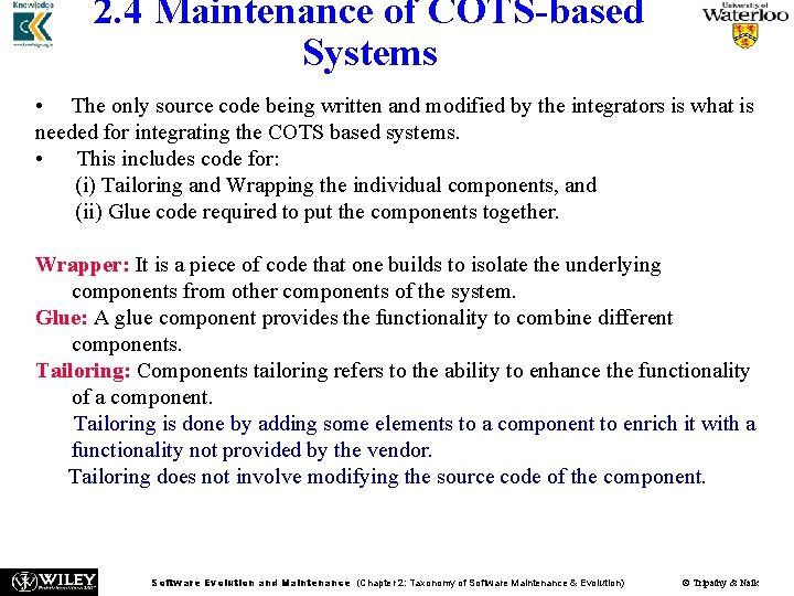 2. 4 Maintenance of COTS-based Systems • The only source code being written and