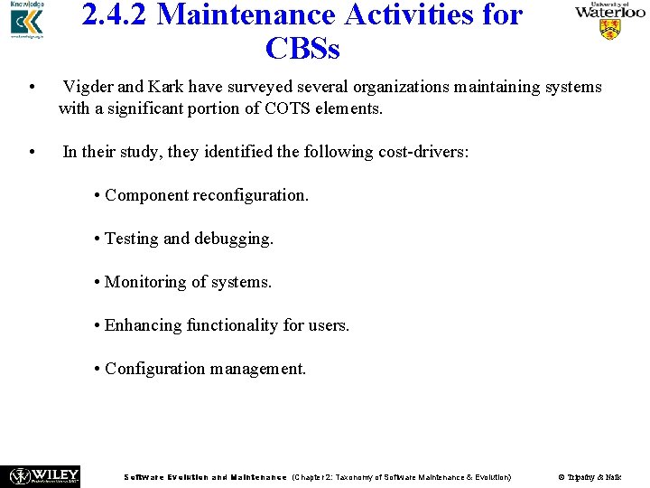 2. 4. 2 Maintenance Activities for CBSs • Vigder and Kark have surveyed several