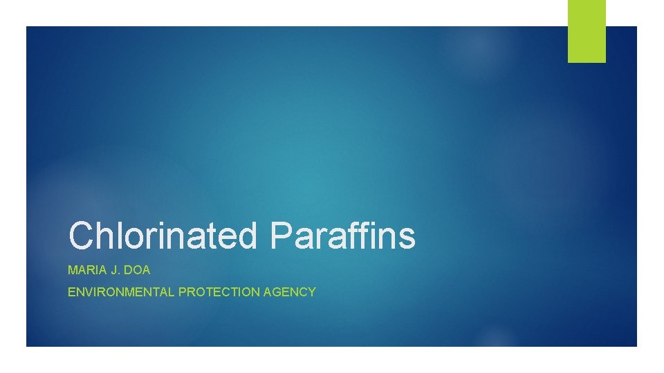 Chlorinated Paraffins MARIA J. DOA ENVIRONMENTAL PROTECTION AGENCY 
