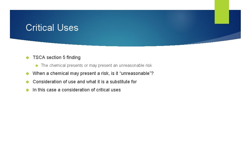 Critical Uses TSCA section 5 finding The chemical presents or may present an unreasonable