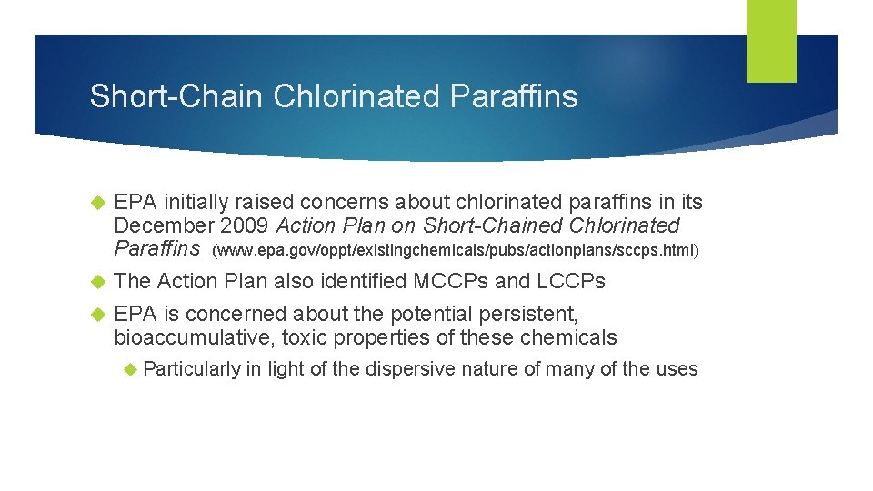 Short-Chain Chlorinated Paraffins EPA initially raised concerns about chlorinated paraffins in its December 2009
