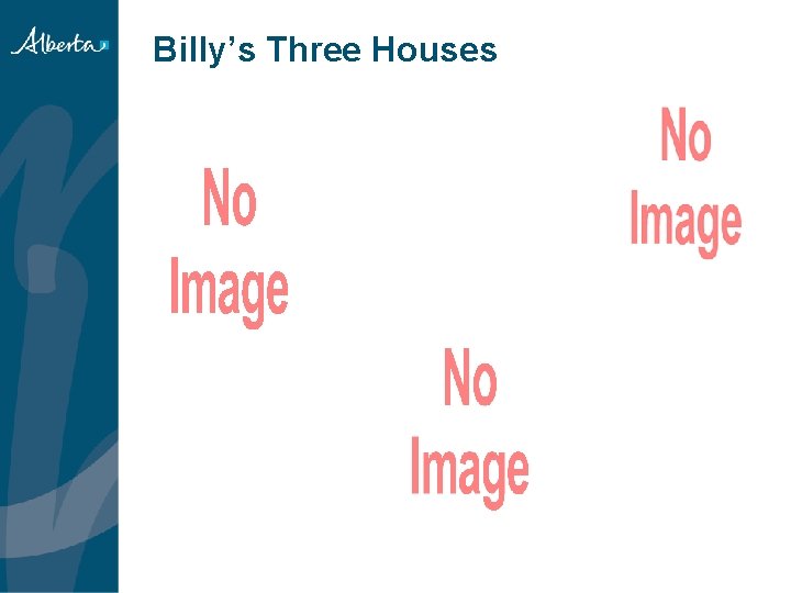 Billy’s Three Houses Billy’s Three Houses