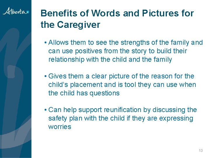 Benefits of Words and Pictures for the Caregiver • Allows them to see the Benefits of Words and Pictures for the Caregiver • Allows them to see the