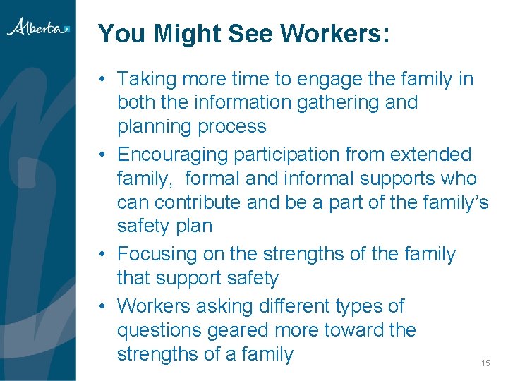 You Might See Workers: • Taking more time to engage the family in both You Might See Workers: • Taking more time to engage the family in both