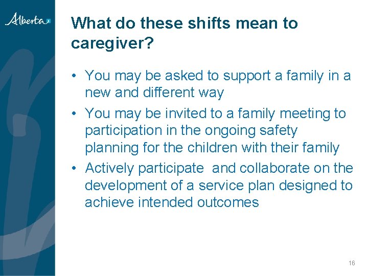 What do these shifts mean to caregiver? • You may be asked to support What do these shifts mean to caregiver? • You may be asked to support